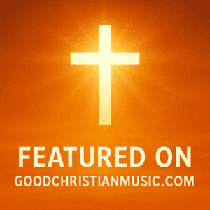 Featured On Good Christian Music.com