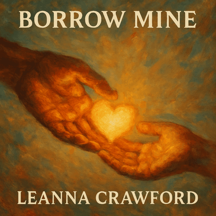 Visual Art by GoodChristianMusic.com Borrow Mine by Leanna Crawford New Christian Song Alert