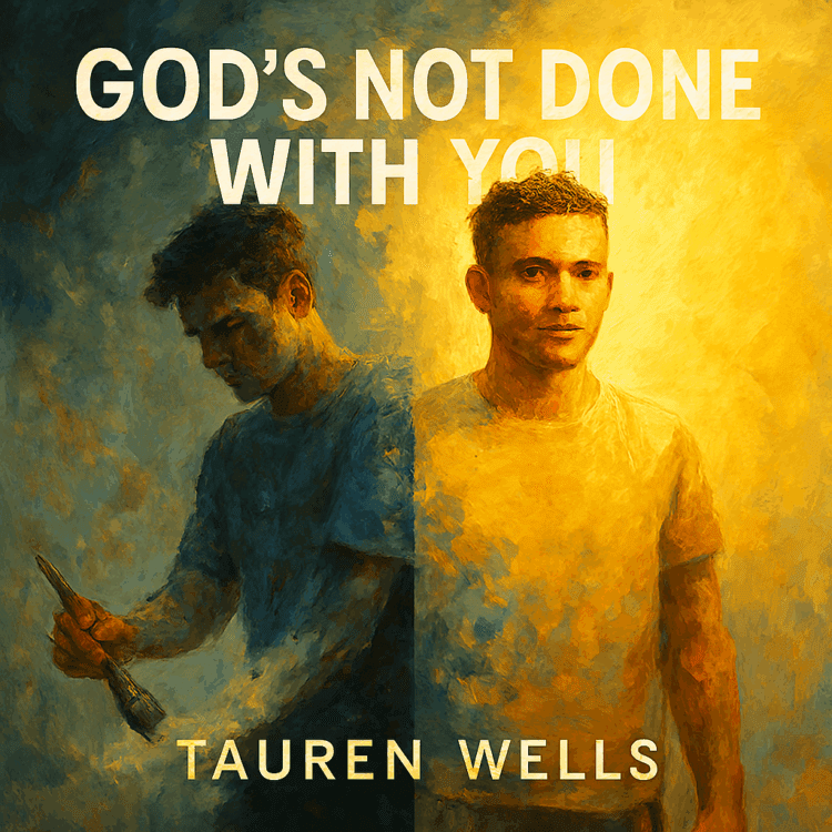 Visual Art by GoodChristianMusic.com for Tauren Wells "God's Not Done With You" Share Worthy Song Feature