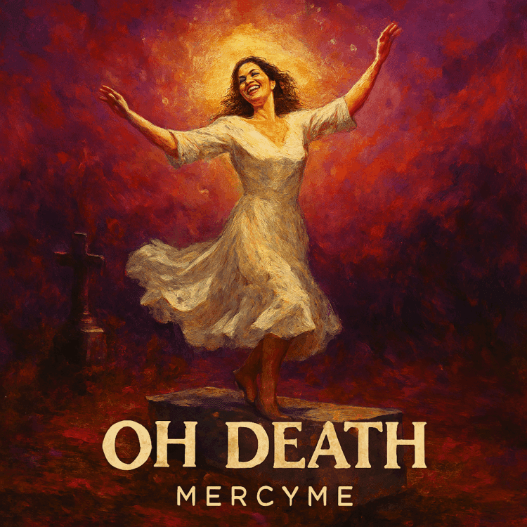 Visual Art by GoodChristianMusic.com for Oh Death for MercyMe Feature on the site Breakthrough Anthem