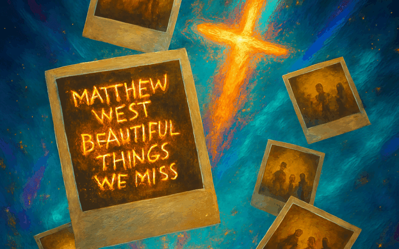 Matthew West “The Beautiful Things We Miss” Melodies of Mercy