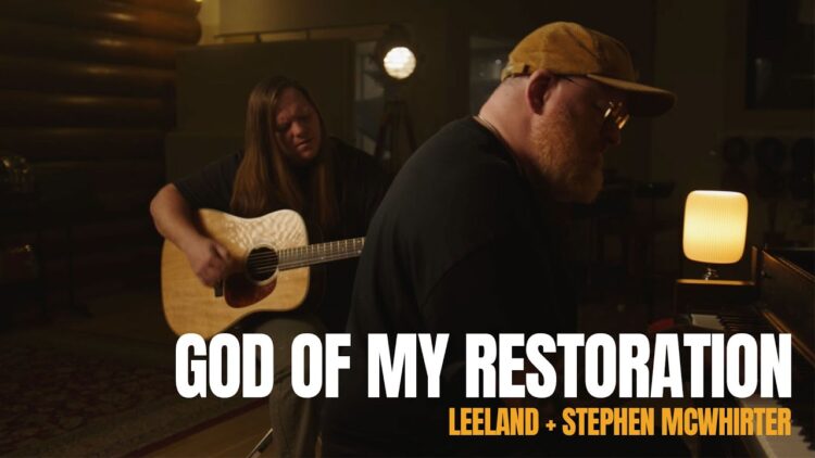 Stephen McWhirter & Leeland "God Of My Restoration" New Song Alert