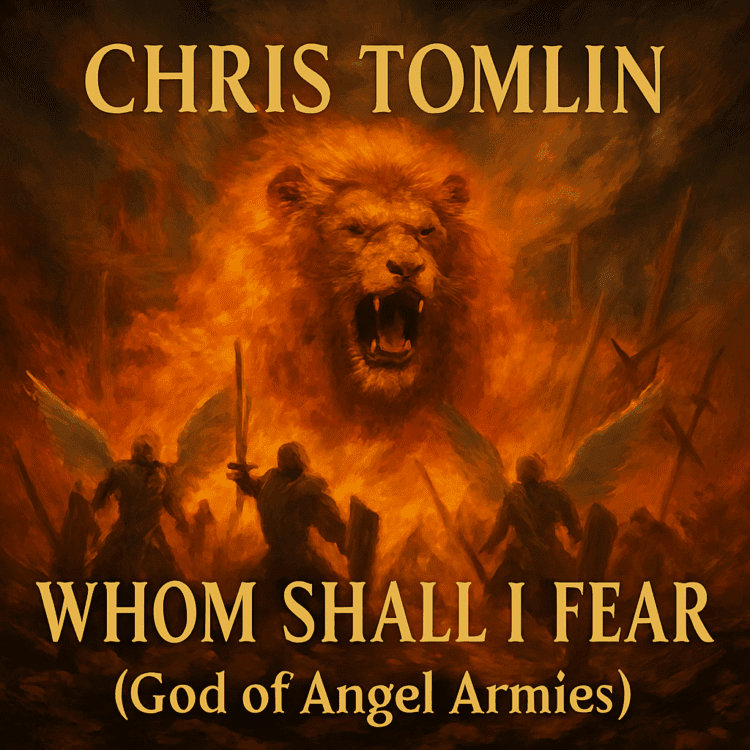 Visual Art for Chris Tomlin Whom Shall I Fear God of Angel Armies on GoodChristianMusic.com