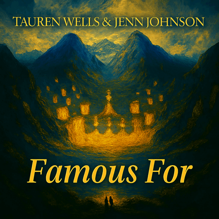 Visual Art for Tauren Wells Famous For by GoodChristianMusic.com