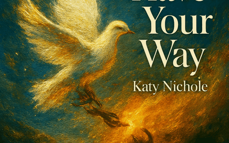 Katy Nichole “Have Your Way” New Song Alert