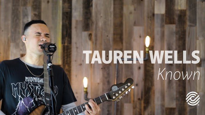 Tauren Wells "Fully Known" Melodies of Mercy