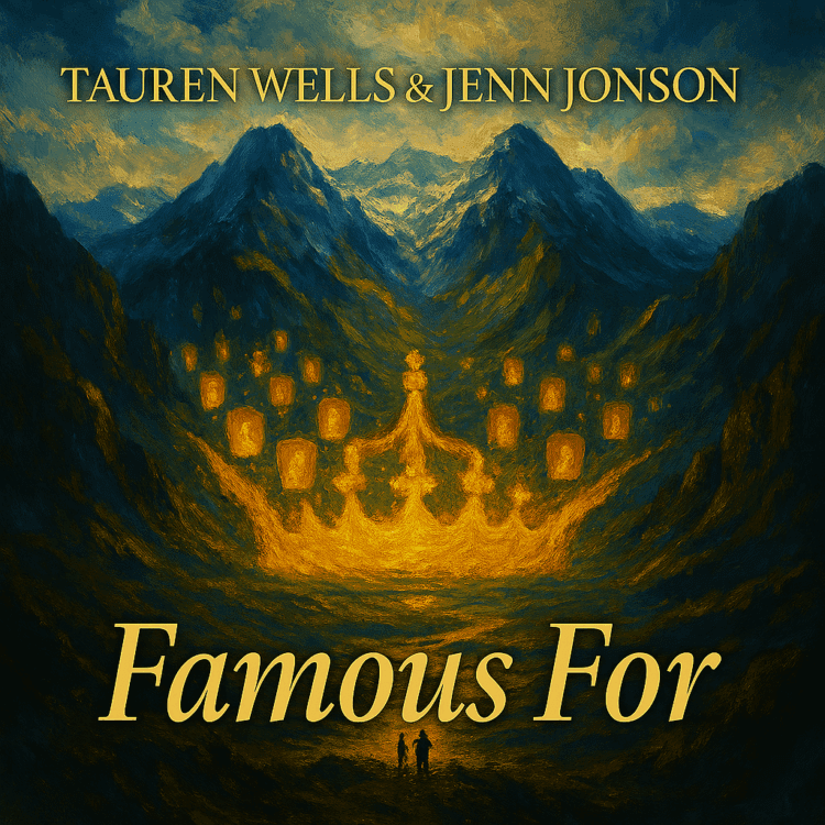 Visual Art for Tauren Wells Famous For by GoodChristianMusic.com