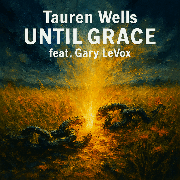 Tauren Wells Until Grace feat Gary Levox on GoodChristianMusic.com