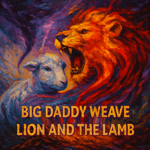 Big Daddy Weave “The Lion and the Lamb” Share Worthy Song