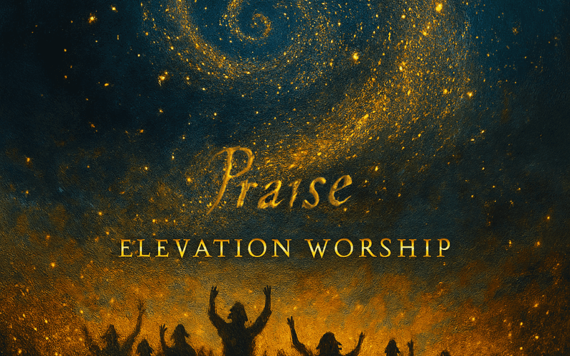 Elevation Worship “Praise” Breakthrough Anthem