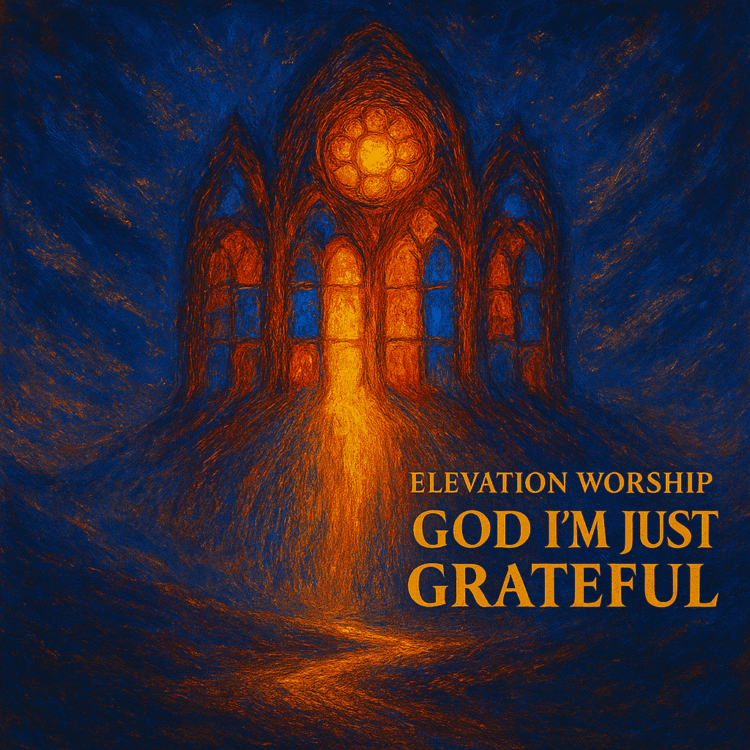Elevation Worship God I'm Just Grateful Visual Art on GoodChristianMusic.com