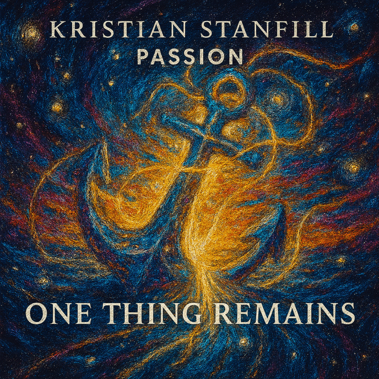 Kristian Stanfill Passion, One Thing Remains Visual Art on GoodChristianMusic.com