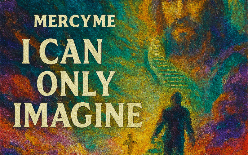 MercyMe “I Can Only Imagine” Melodies of Mercy