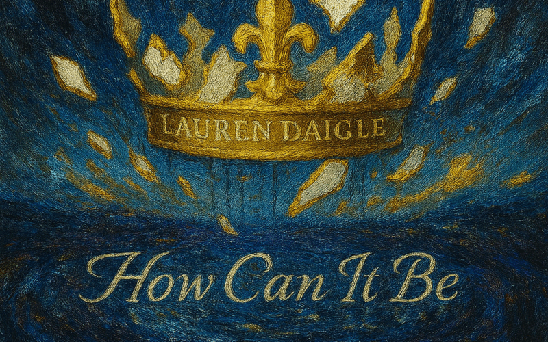 Lauren Daigle “How Can It Be” Share Worthy Song