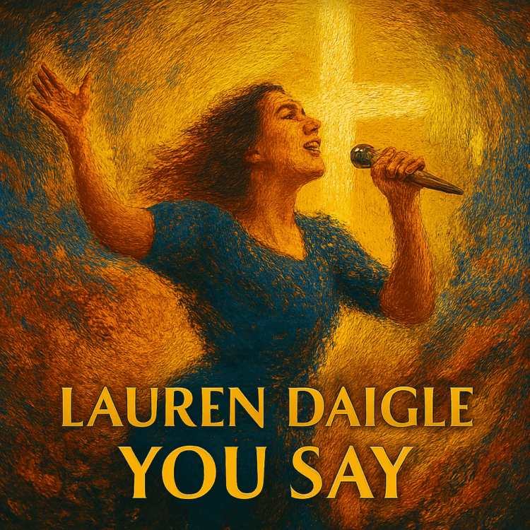Lauren Daigle You Say Visual Art on GoodChristianMusic.com
