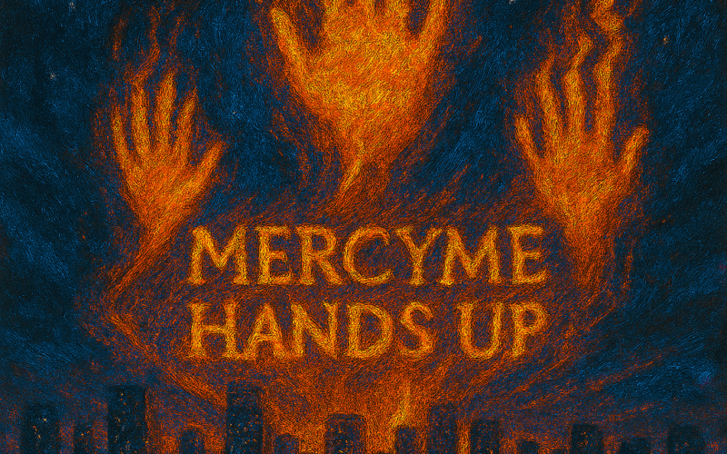MercyMe “Hands Up” Share Worthy Song