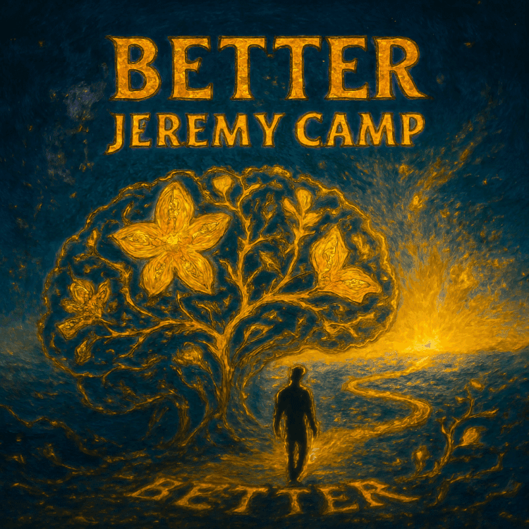 Jeremy Camp Song "Better" Visual Art on GoodChristianMusic.com
