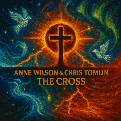 Anne Wilson & Chris Tomlin “The Cross” Melodies of Mercy