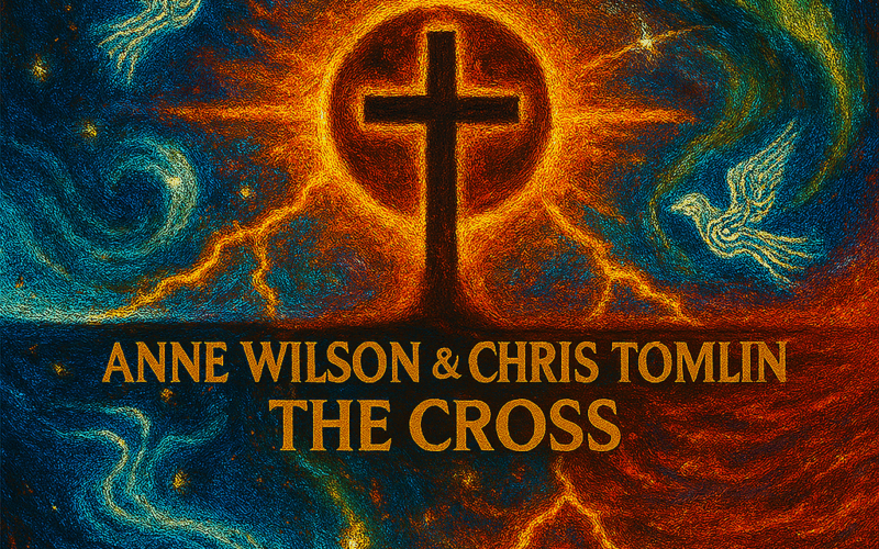 Anne Wilson & Chris Tomlin “The Cross” Melodies of Mercy