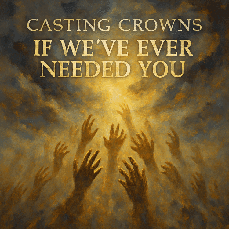 Casting Crowns If We've Ever Need You Melodies of Mercy Visual Art GoodChristianMusic.com