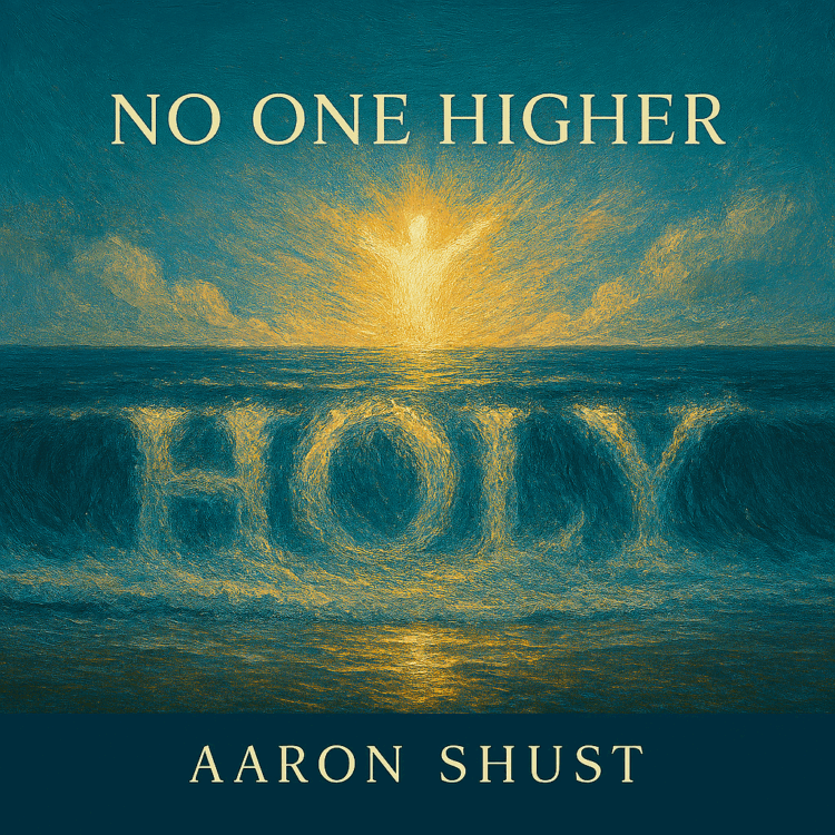 No One Higher Aaron Shust Visual Art on GoodChristianMusic.com