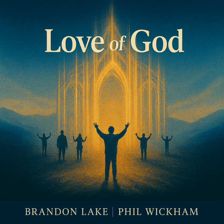 Brandon Lake and Phil Wickham Love of God Visual Art on goodChristianMusic.com