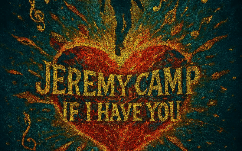 Jeremy Camp “If I Have You” Melodies of Mercy