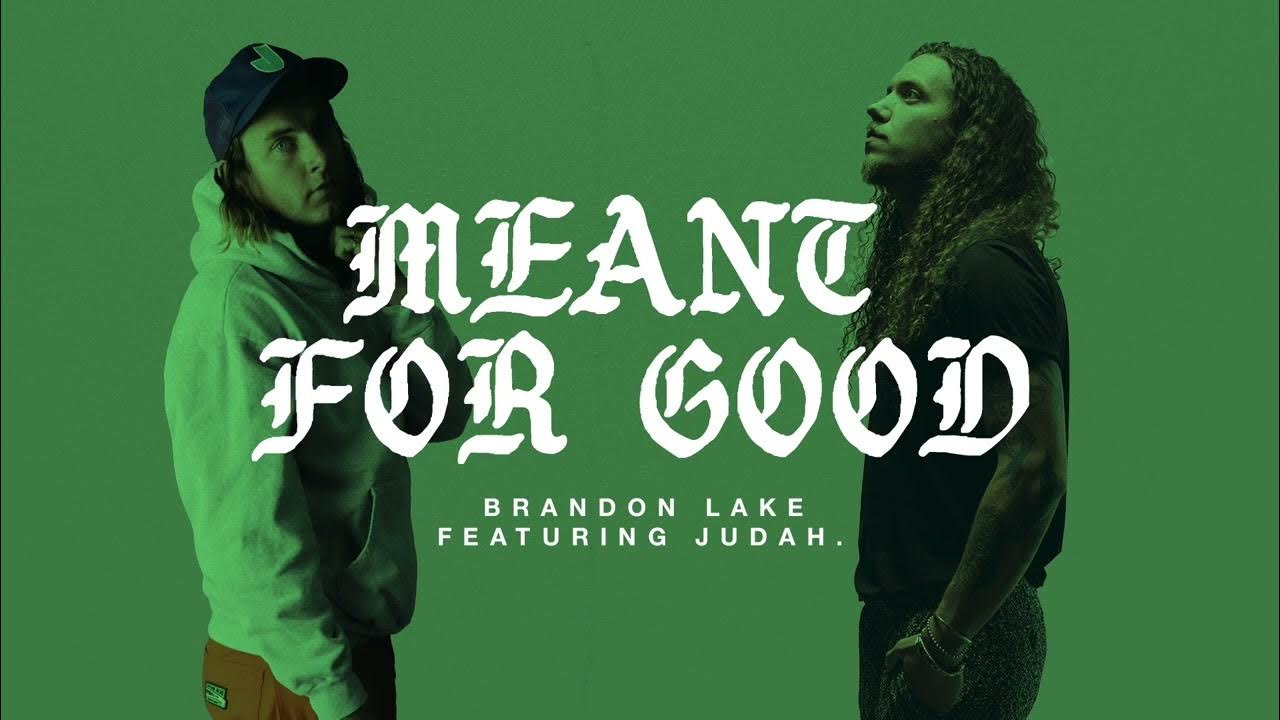 Brandon Lake & Judah Meant For Good on GoodChristianMusic.com