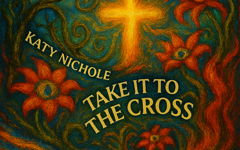 Katy Nichole “Take It to the Cross” Melodies of Mercy
