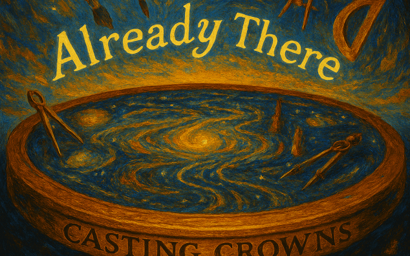 Casting Crowns “Already There” Melodies of Mercy