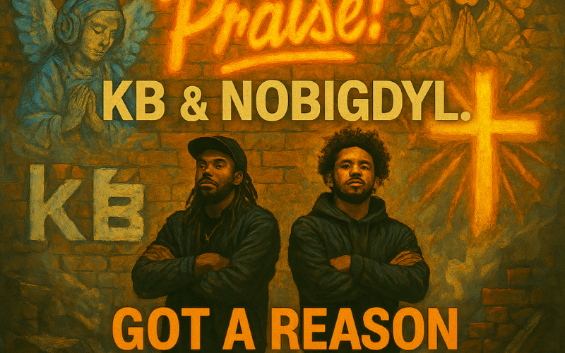 KB & nobigdyl. – GOT A REASON (PRAISE!) New Song Alert