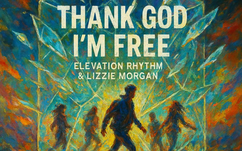 Elevation Rhythm & Lizzie Morgan “THANK GOD I’M FREE” New Song Alert