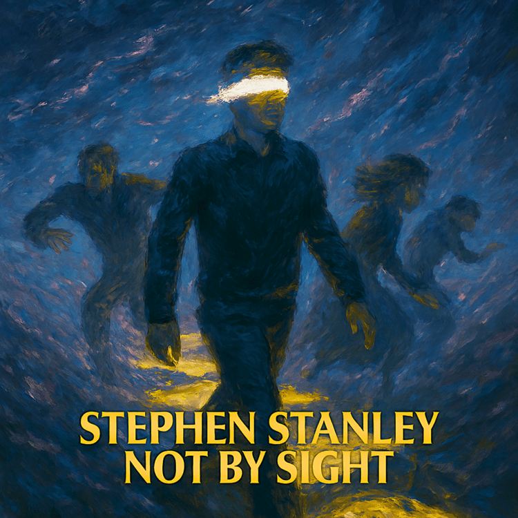Stephen stanley Not By Sight Visual Art on GoodChristianMusic.com
