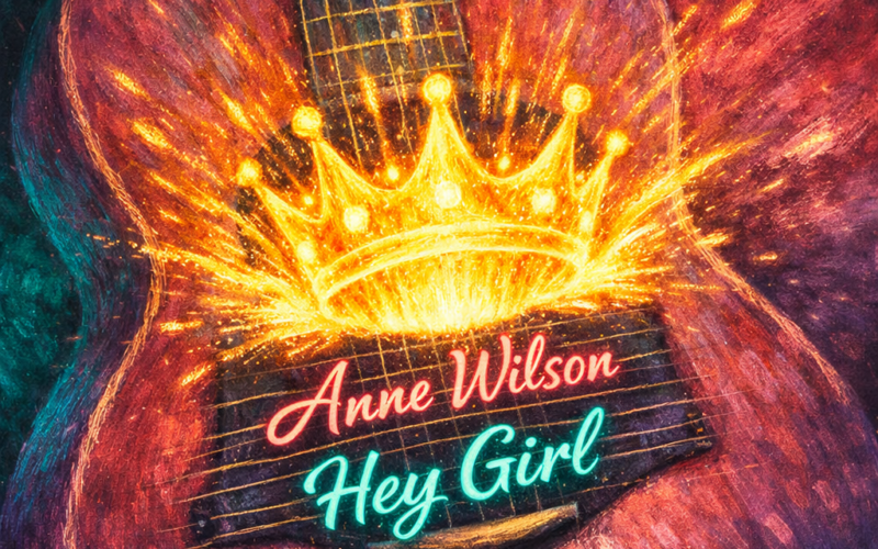 Anne Wilson “Hey Girl” Share Worthy Song