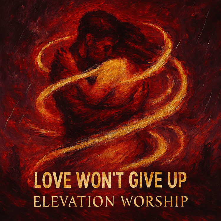 Elevation Worship Love Won't Give Up Visual Art 1