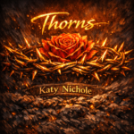 Katy Nichole “Thorns” Breakthrough Anthem 
