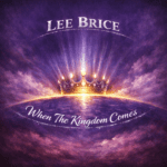 Lee Brice “When The Kingdom Comes” Breakthrough Anthem