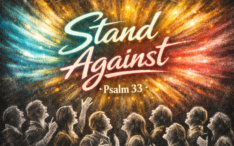 LOST & FOUND “Stand Against (Psalm 33)” New Song Alert