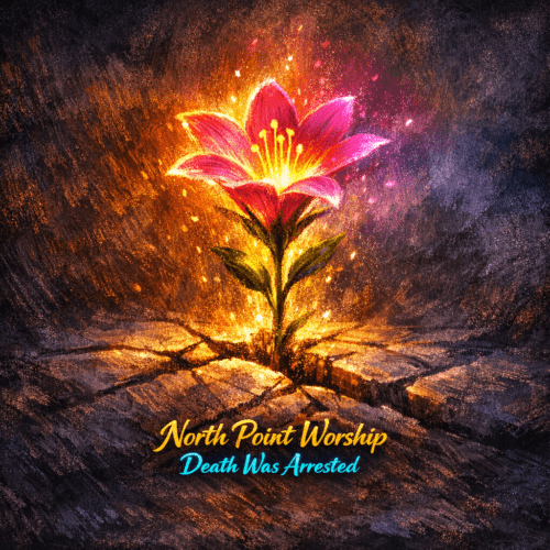 North Point Worship “Death Was Arrested” Melodies of Mercy