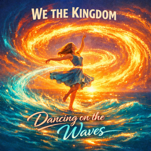 We The Kingdom “Dancing on the Waves” Share Worthy Song