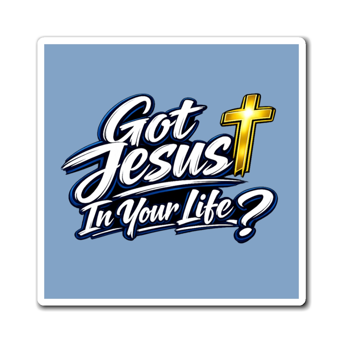 Got Jesus In Your Life Magnet — Living Water Reminder