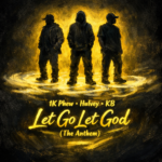 1K Phew, Hulvey, KB “Let Go Let God (The Anthem)”