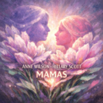 Anne Wilson & Hillary Scott “Mamas” Share Worthy Song