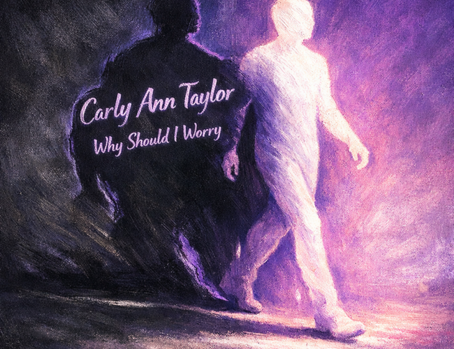 Carly Ann Taylor “Why Should I Worry” Share Worthy Song