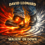 David Leonard “Walkin’ On Down” New Song Alert