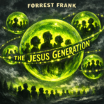 Forrest Frank “The Jesus Generation” New Song Alert