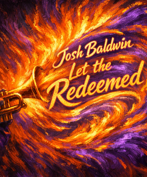 Josh Baldwin – “Let the Redeemed” Melodies of Mercy 