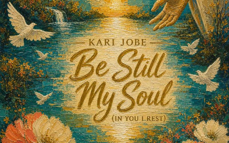 Kari Jobe “Be Still My Soul (In You I Rest)” Share‑Worthy Song 