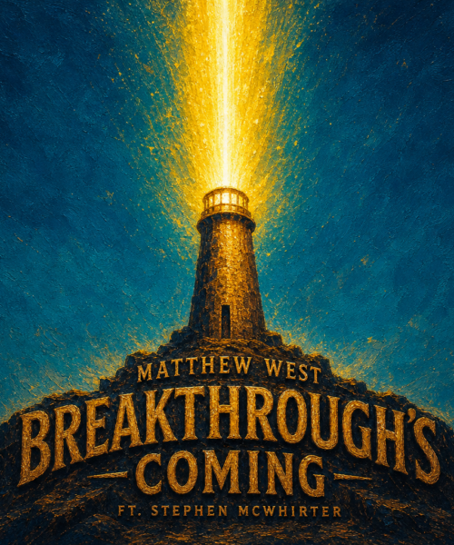 Matthew West “Breakthrough’s Coming” (ft. Stephen McWhirter) Melodies of Mercy