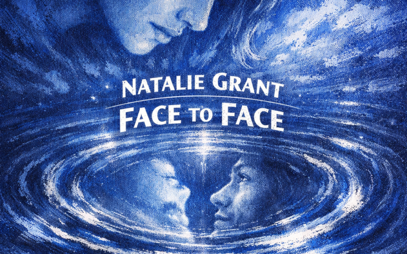 Natalie Grant “Face to Face” Share Worthy Song 